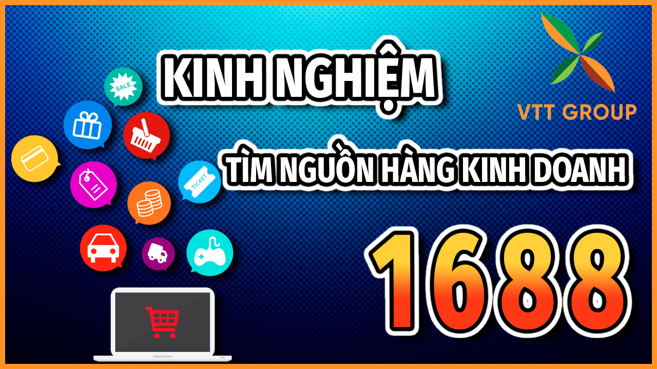 Kinh nghiệm tìm kiếm nguồn hàng kinh doanh trên 1688